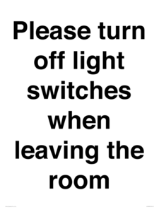 Please turn off light switches when leaving the room